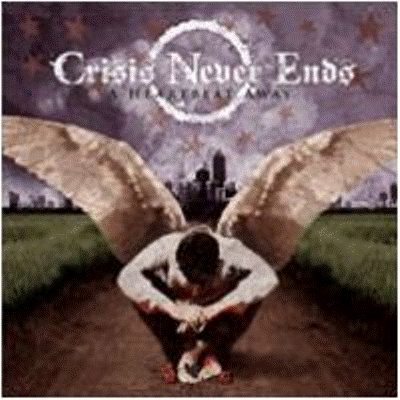Crisis Never Ends - A Heartbeat Away CD