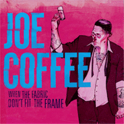 Joe Coffee - When The Fabric Don't Fit The Frame CD