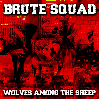 Brute Squad - Wolves Among The Sheep CD