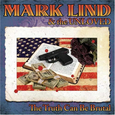 Mark Lind And The Unloved - The Truth Can Be Brutal CD