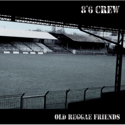8°6 Crew - Old Reggae Friends LP