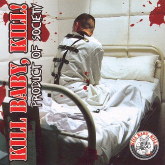 Kill Baby, Kill! - Product Of Society CD