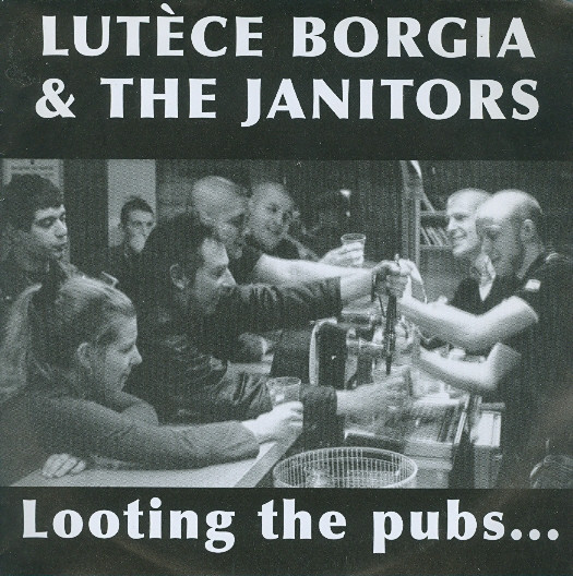 Lutece Borgia & The Janitors ‎- Looting The Pubs... Split