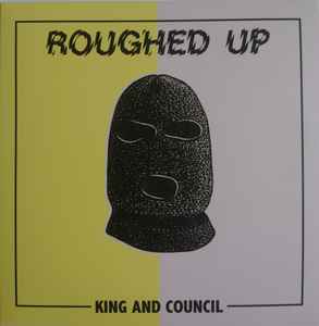 Roughed Up - King And Council 7"EP
