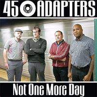 45 Adapters ‎- Not One More Day 7"EP (Blue)