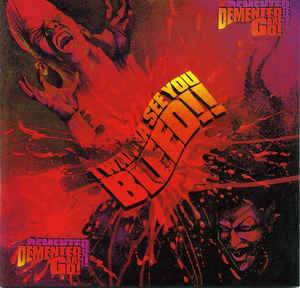 Demented Are Go - I Wanna See You Bleed !! CD