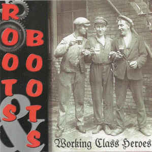 Roots & Boots - Working Class Heroes CD