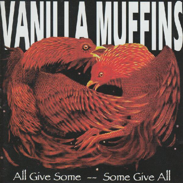 Vanilla Muffins - All Give Some -- Some Give All CD