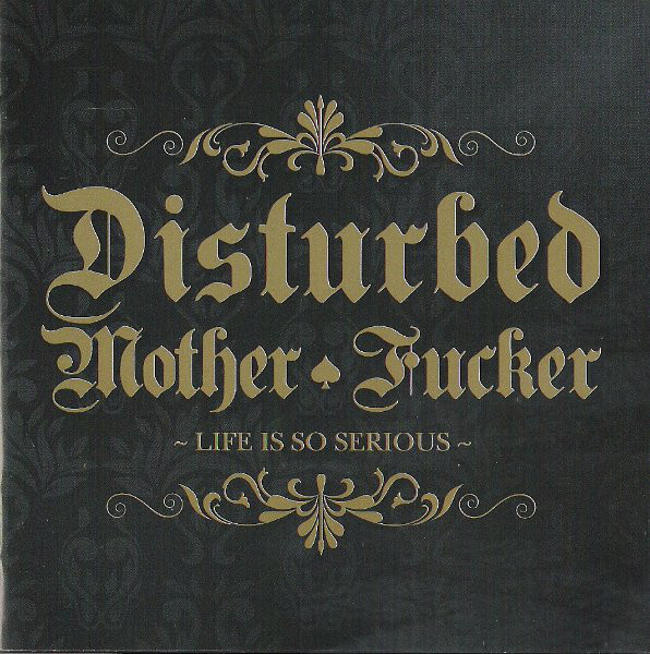 Disturbed Mother Fucker ‎- Life Is So Serious CD