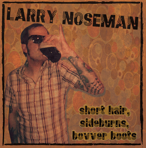 Larry Noseman - Short Hair, Sideburns, Bovver Boots 7" EP (Black