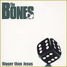 The Bones - Bigger than Jesus CD